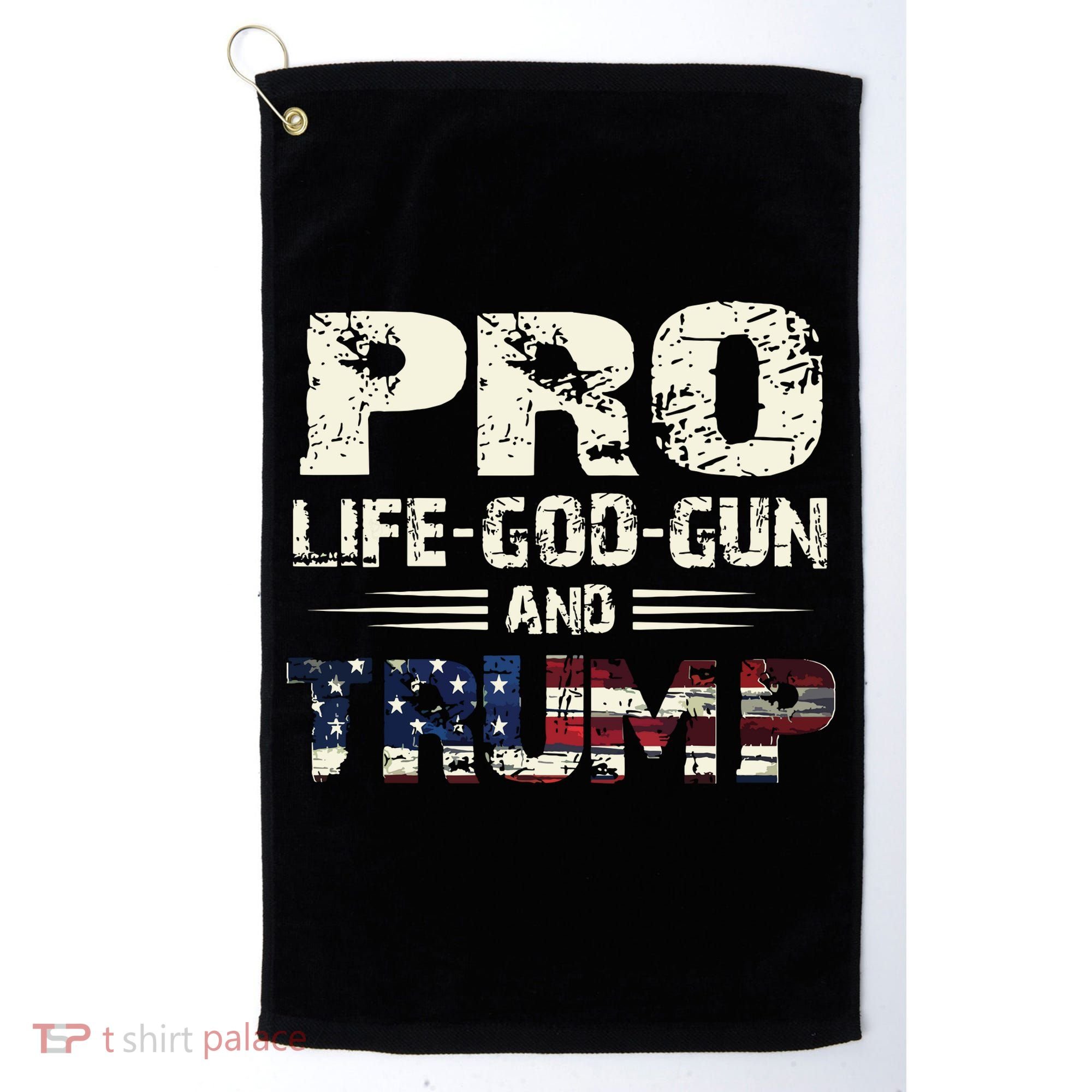 Pro God Pro Gun Pro Life Pro Trump Golf Towel