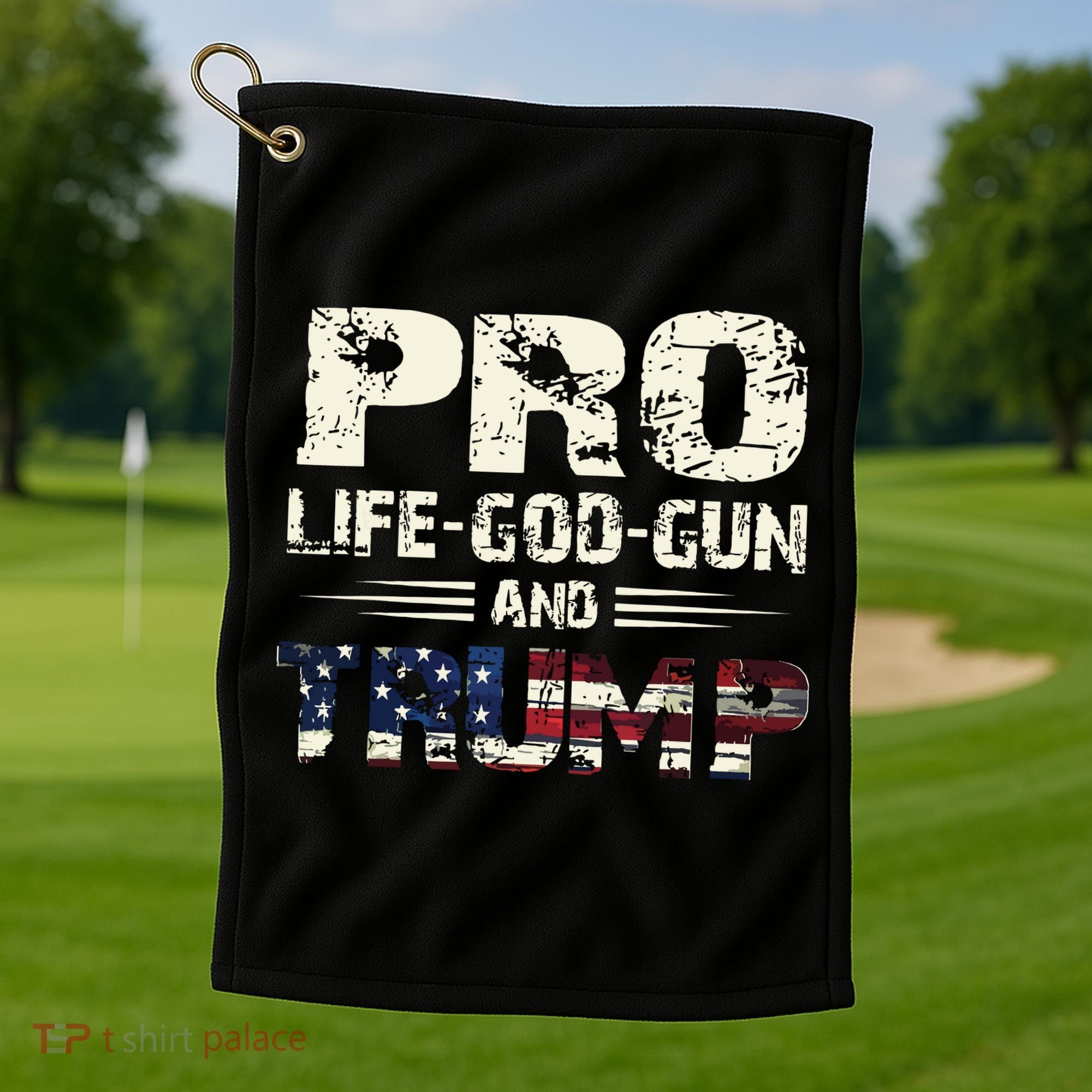 Pro God Pro Gun Pro Life Pro Trump Golf Towel