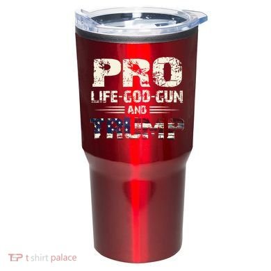 Pro God Pro Gun Pro Life Pro Trump Tumbler