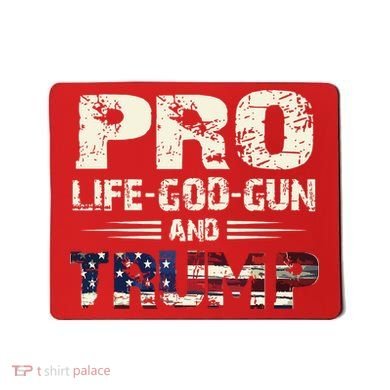 Pro God Pro Gun Pro Life Pro Trump Mousepad