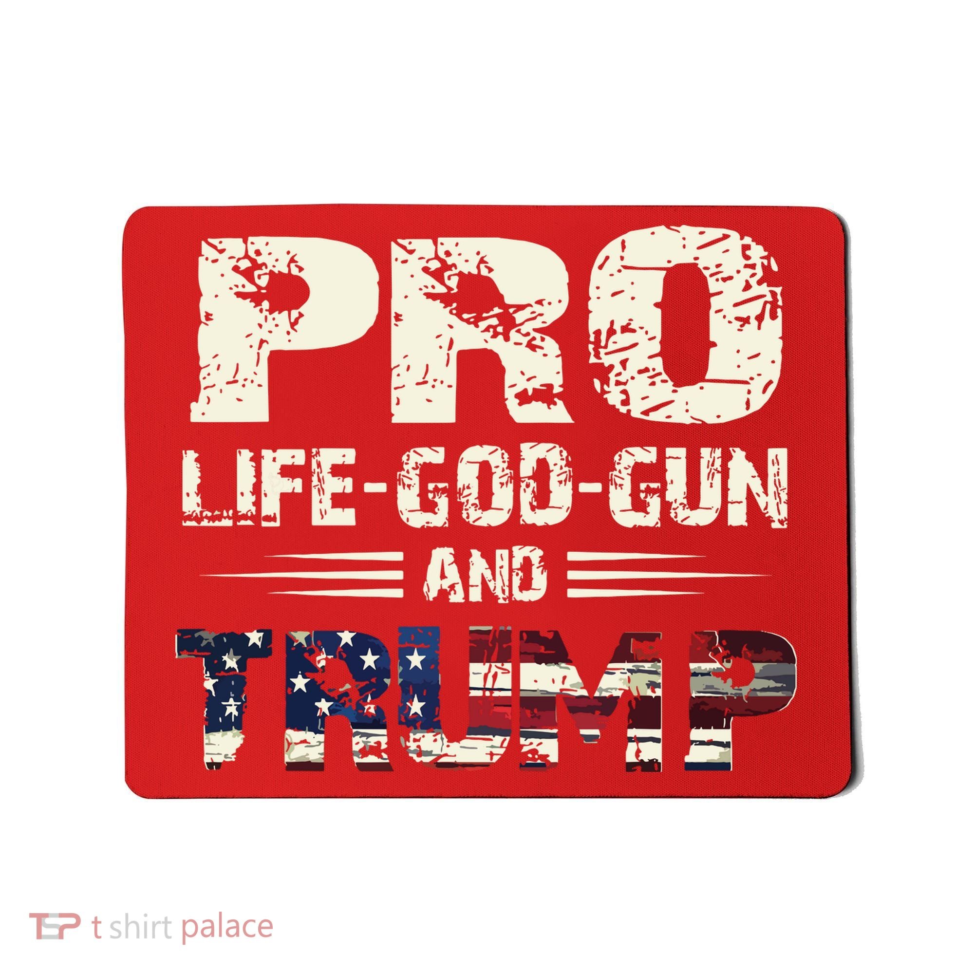 Pro God Pro Gun Pro Life Pro Trump Mousepad