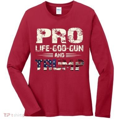 Pro God Pro Gun Pro Life Pro Trump Women's Long Sleeve Shirt