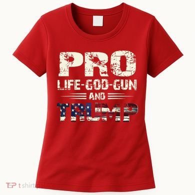 Pro God Pro Gun Pro Life Pro Trump Women's T-Shirt