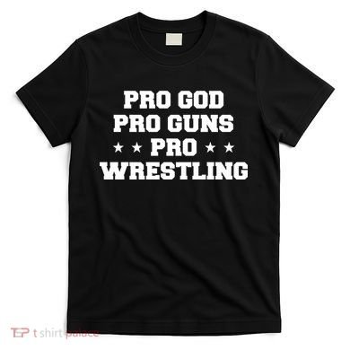 Pro God Pro Guns Pro Wrestling T-Shirt