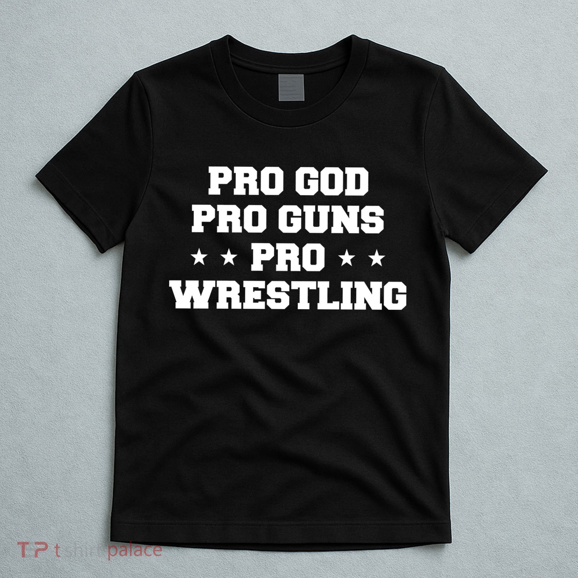 Pro God Pro Guns Pro Wrestling T-Shirt