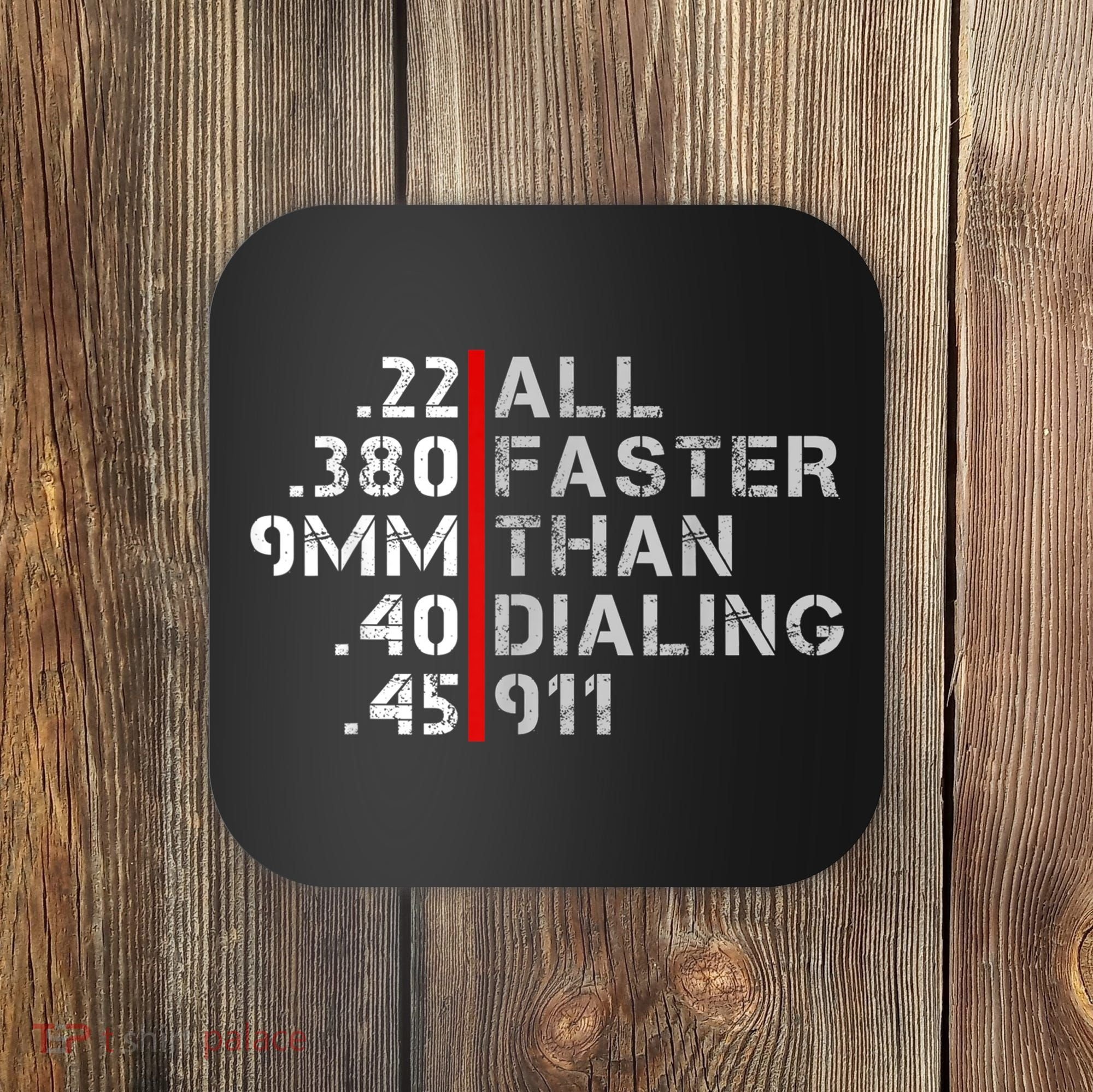 Pro Gun Rights Shirt Faster Than Dialing 911 Gun Lovers Coaster