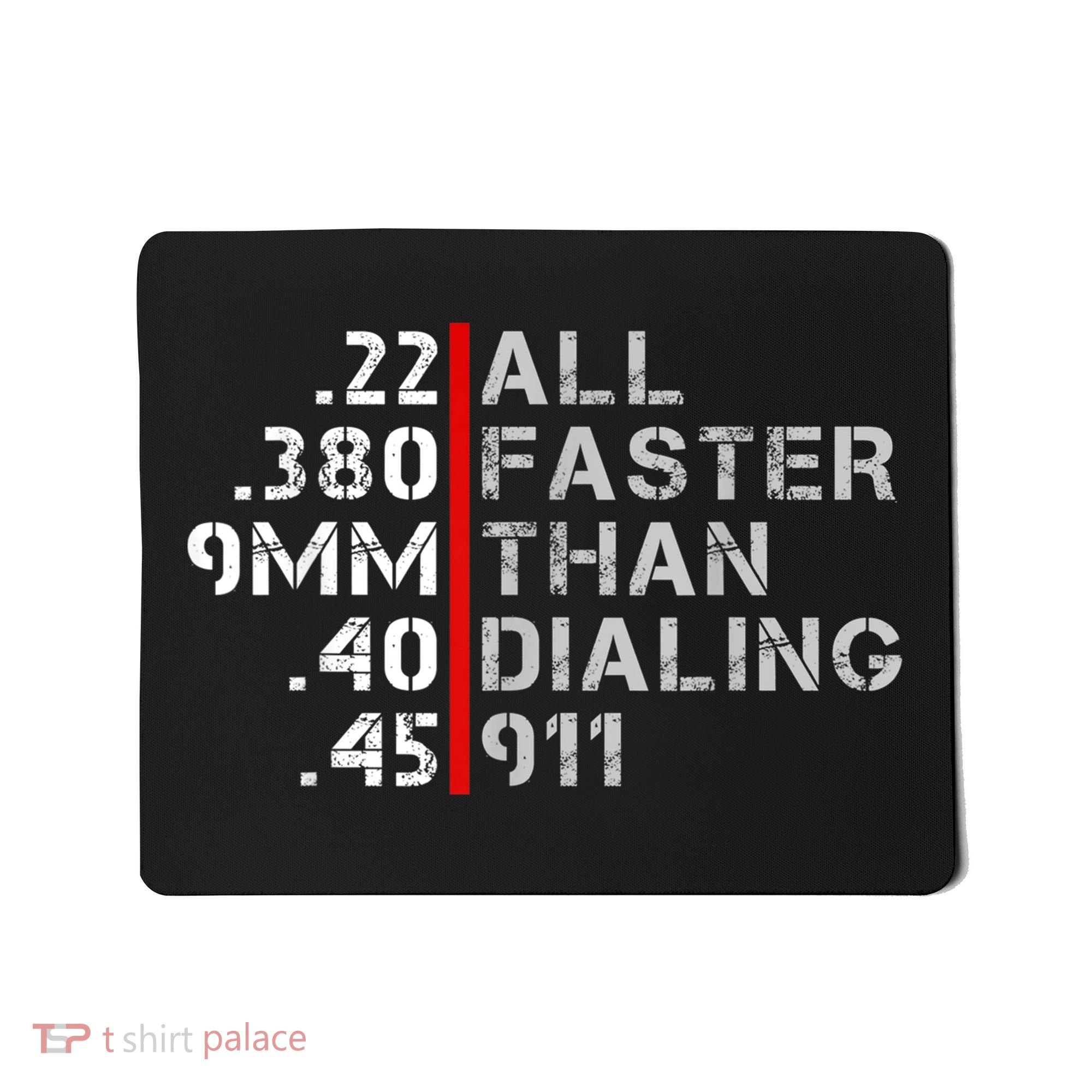 Pro Gun Rights Shirt Faster Than Dialing 911 Gun Lovers Mousepad