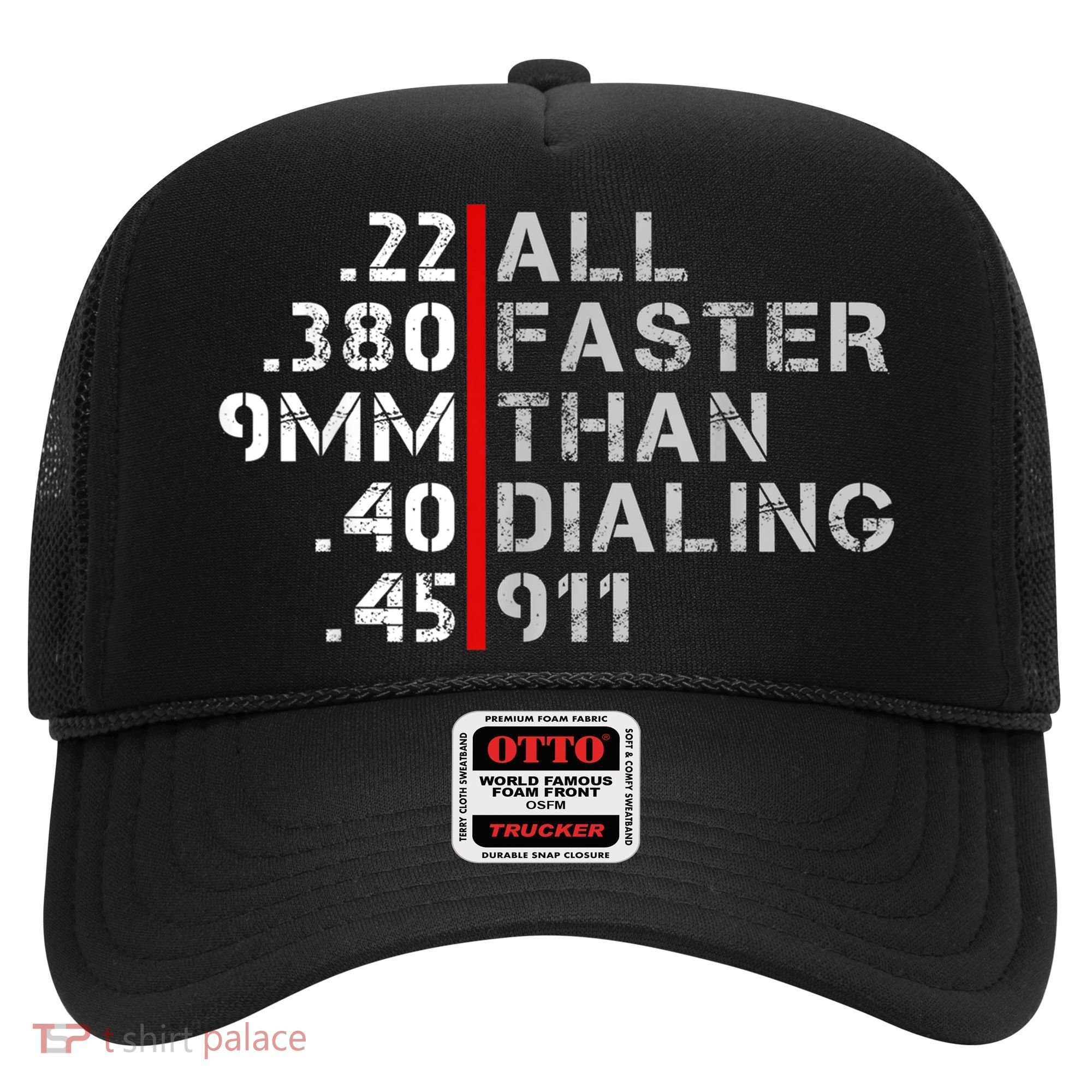 Pro Gun Rights Shirt Faster Than Dialing 911 Gun Lovers Hat