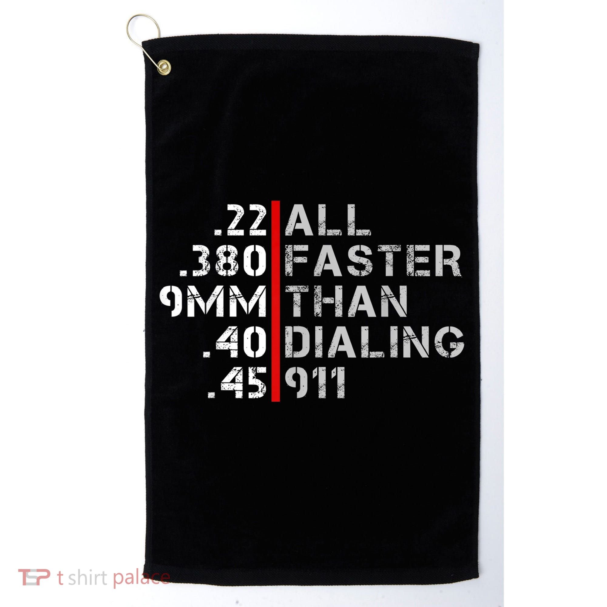 Pro Gun Rights Shirt Faster Than Dialing 911 Gun Lovers Golf Towel