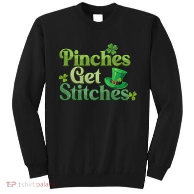 Pinches Get Stitches St Patricks Day Funny Costumes Sweatshirt