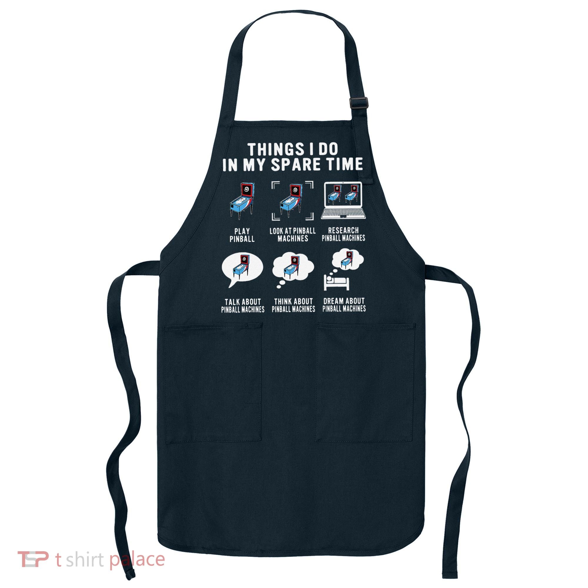 Pinball Gamer Things I Do In My Spare Time Pinball Player Apron