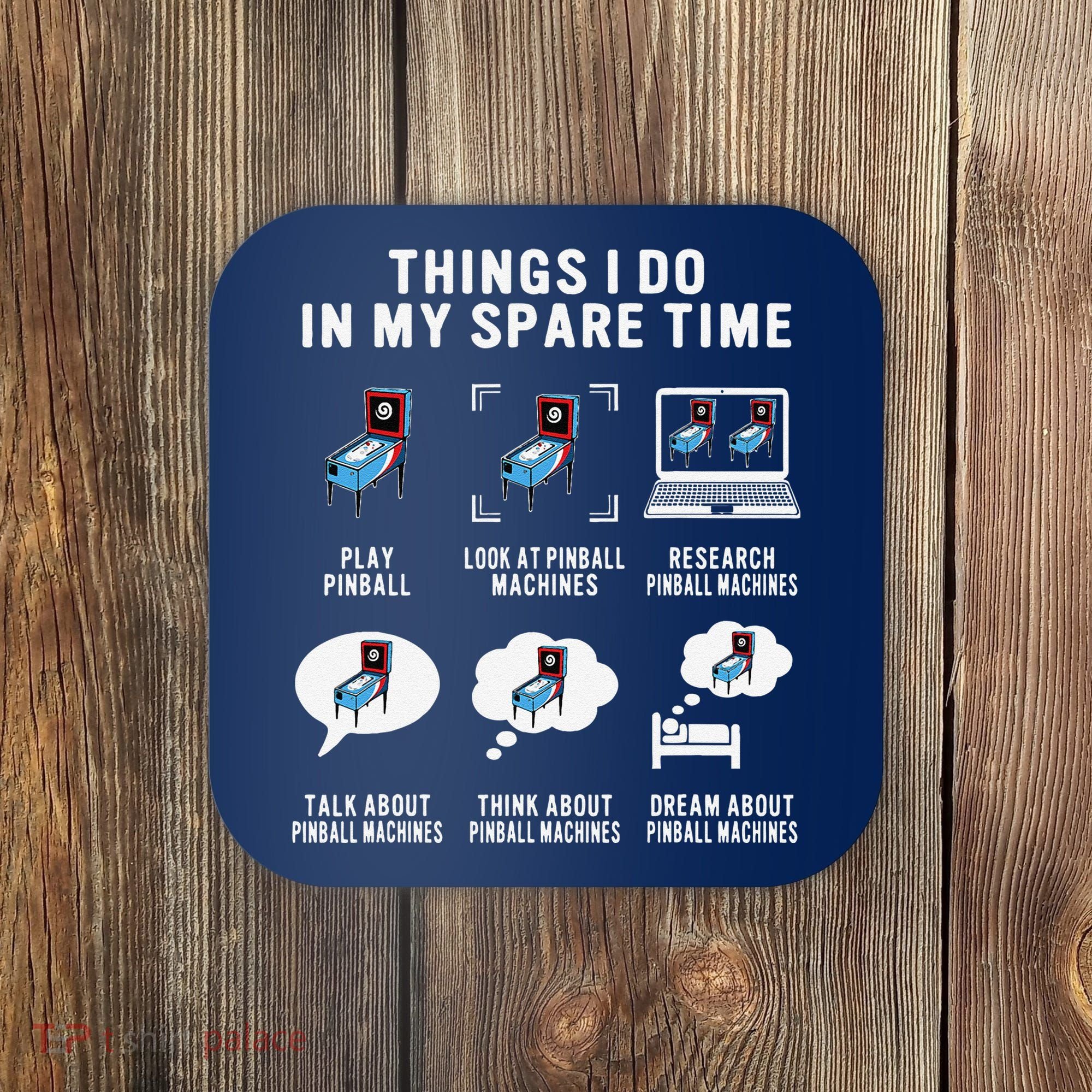 Pinball Gamer Things I Do In My Spare Time Pinball Player Coaster