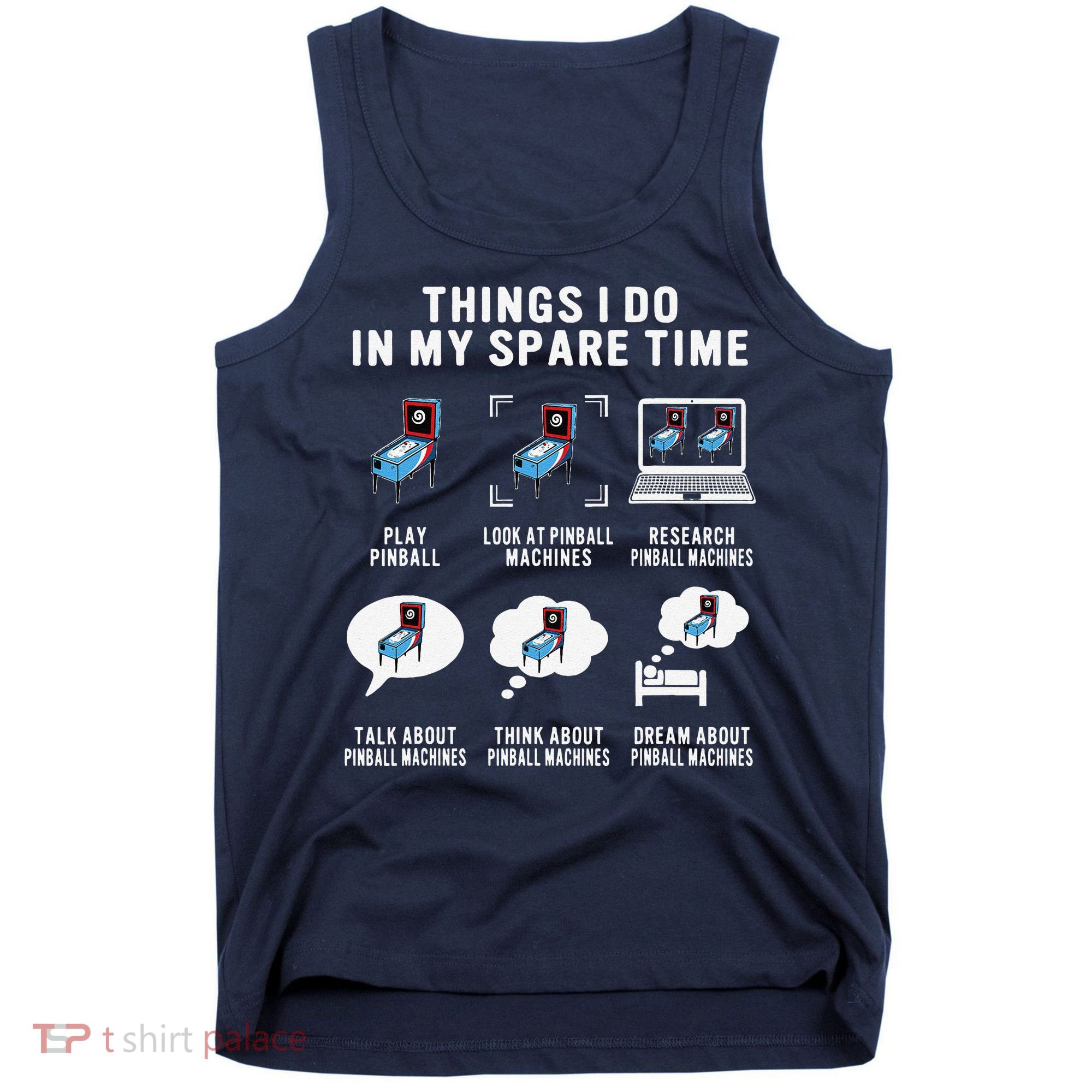 Pinball Gamer Things I Do In My Spare Time Pinball Player Tank Top