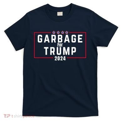 Proud Garbage Trump Garbage Supporter For Garbage Trump T-Shirt
