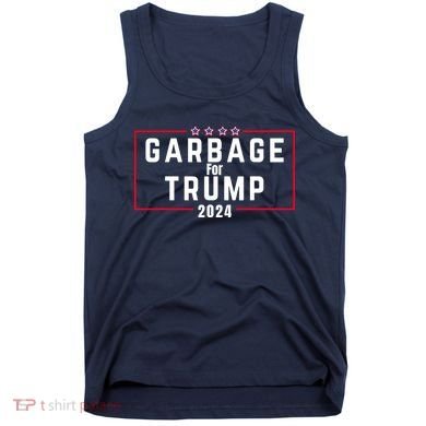Proud Garbage Trump Garbage Supporter For Garbage Trump Tank Top