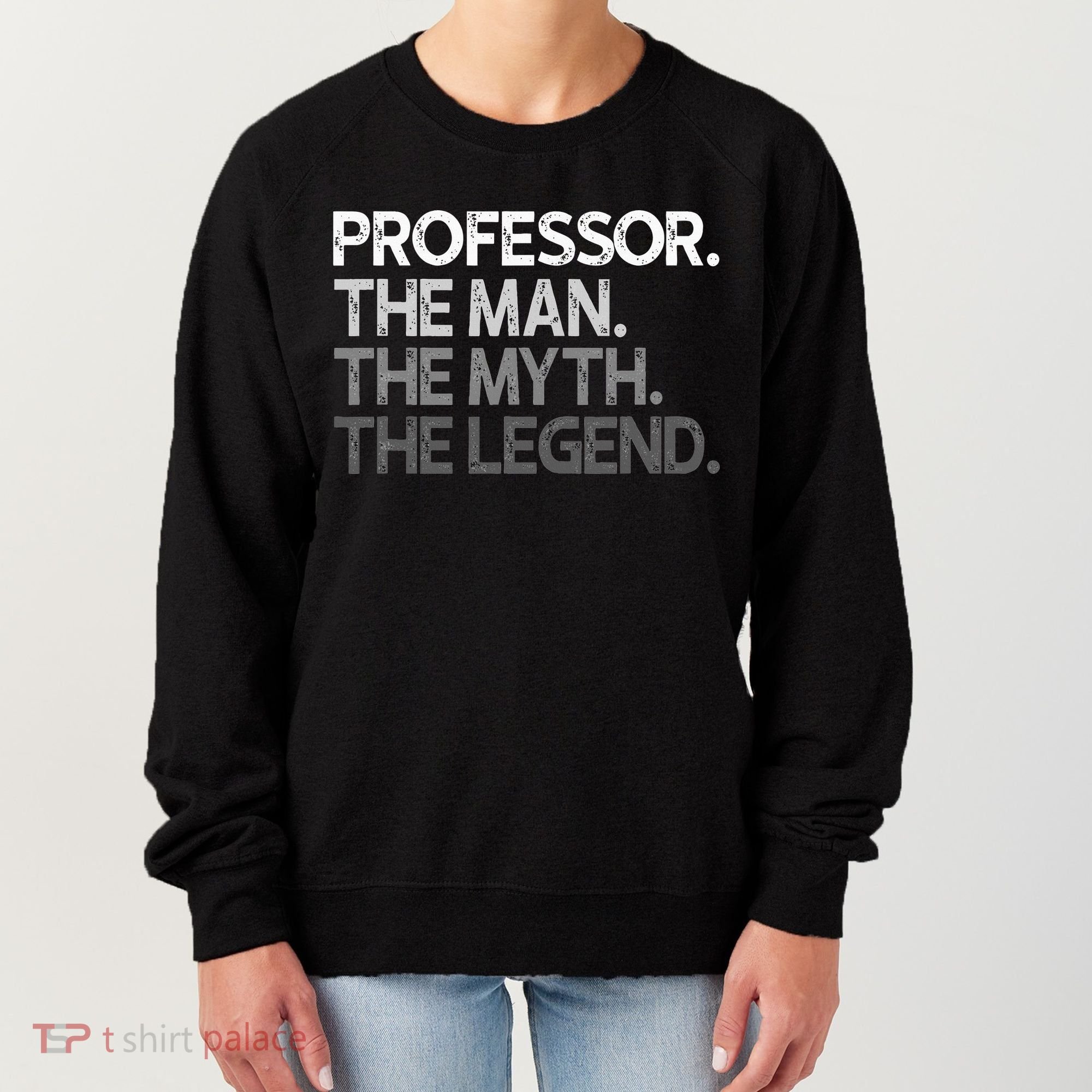Professor Gift The Man Myth Legend Women's Sweatshirt