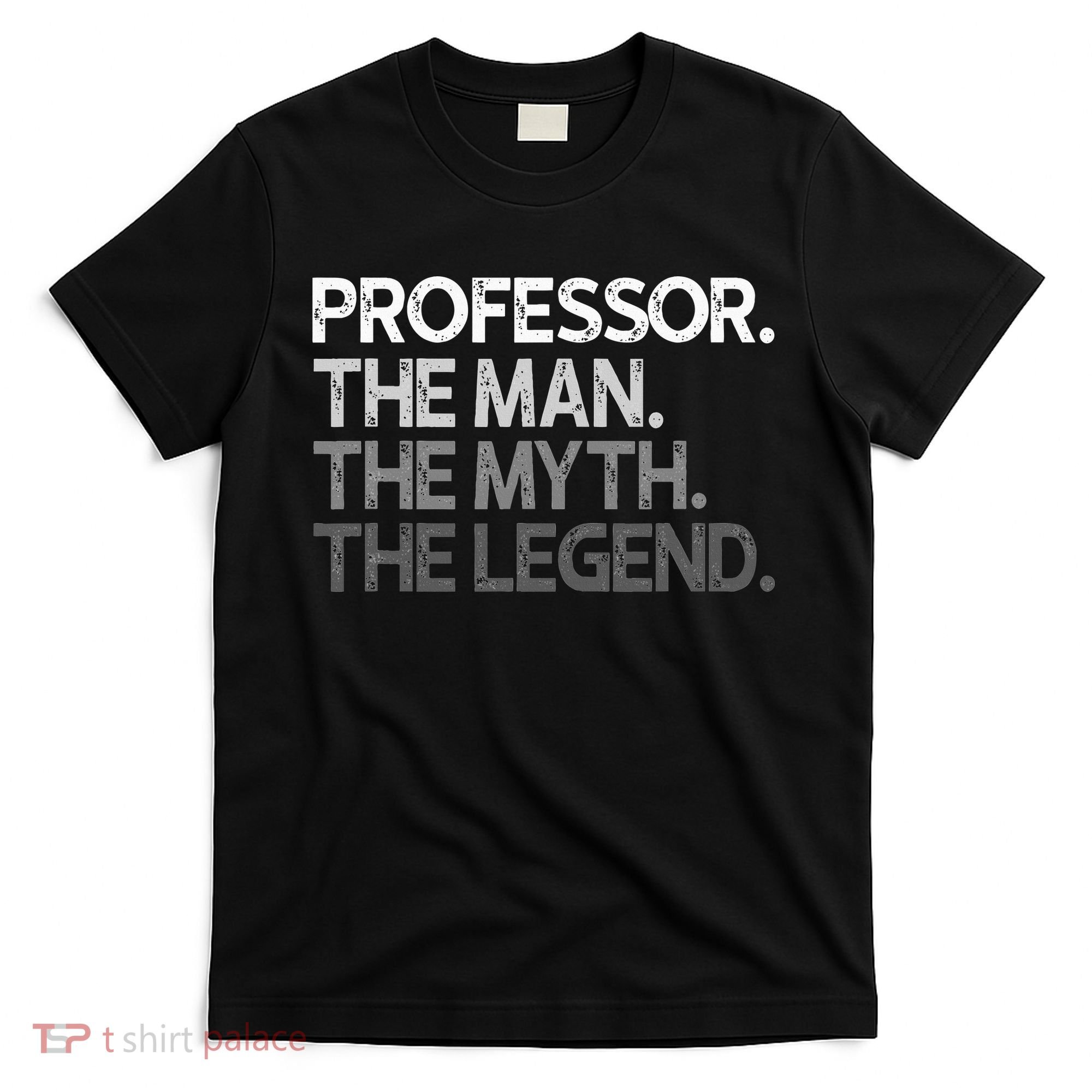 Professor Gift The Man Myth Legend T-Shirt