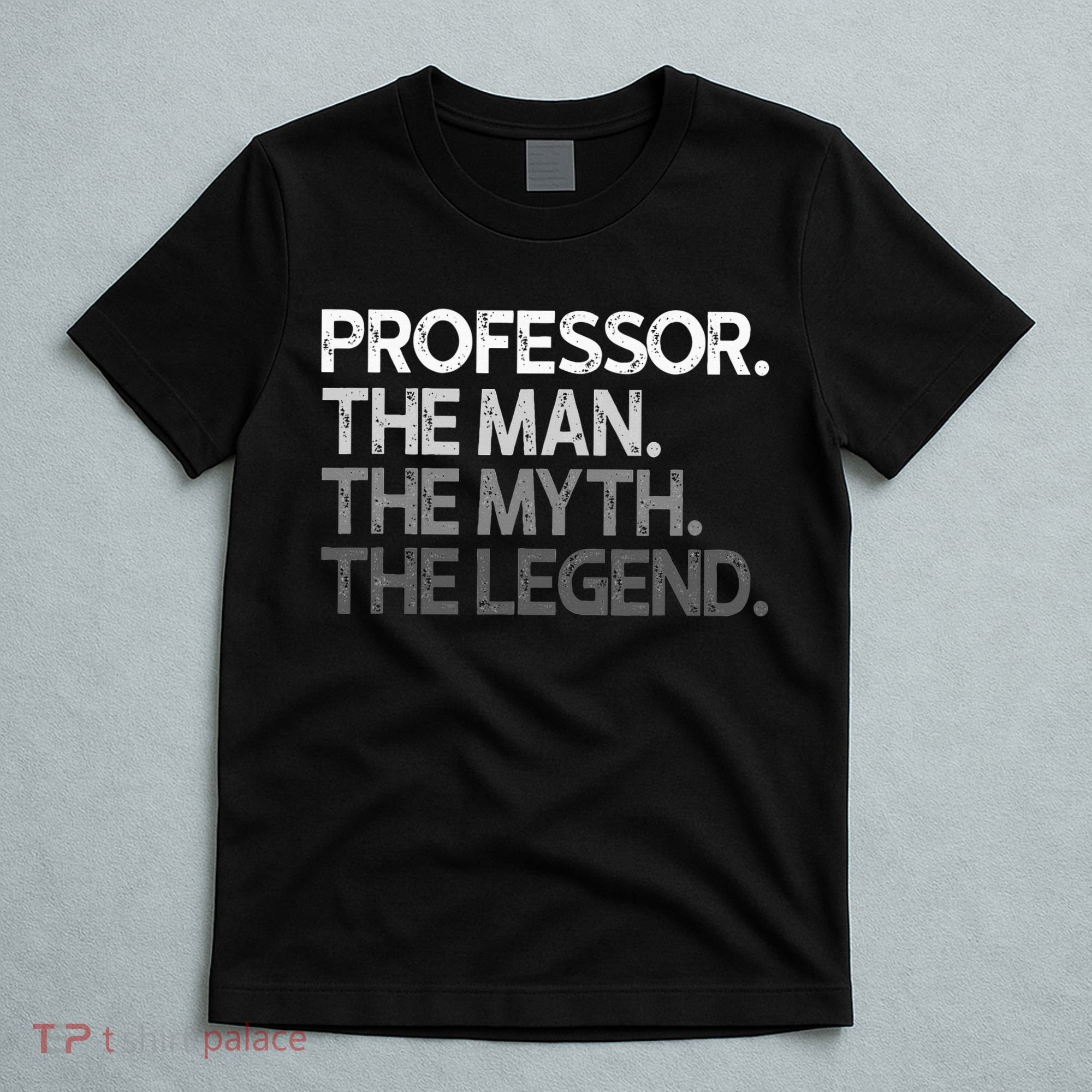 Professor Gift The Man Myth Legend T-Shirt