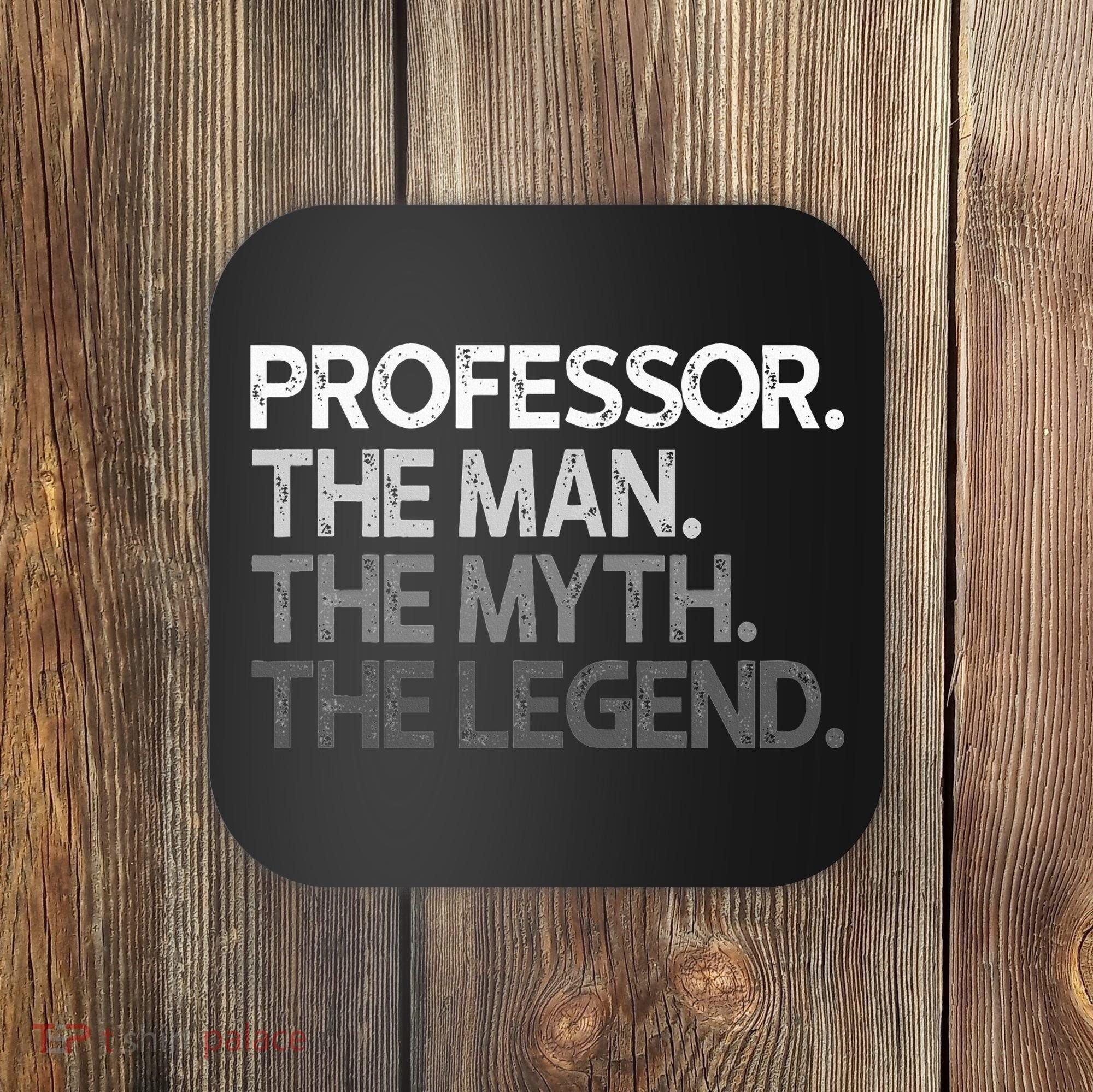 Professor Gift The Man Myth Legend Coaster