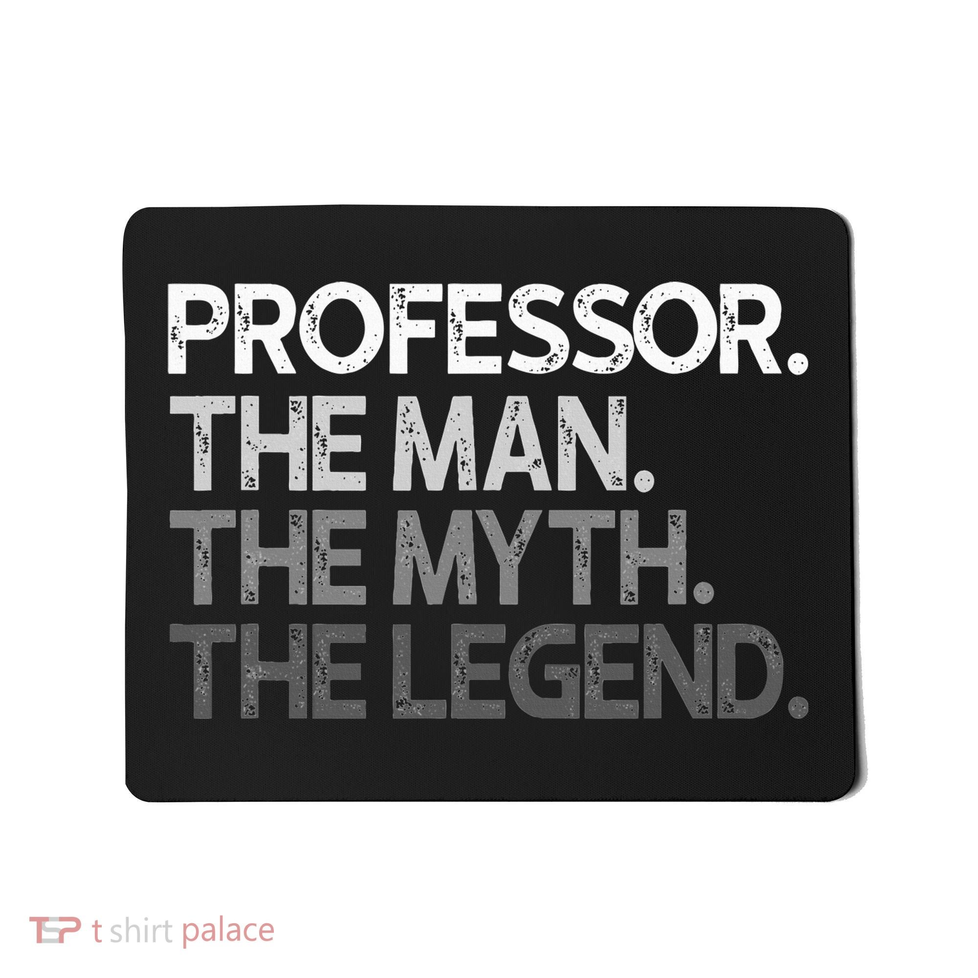 Professor Gift The Man Myth Legend Mousepad