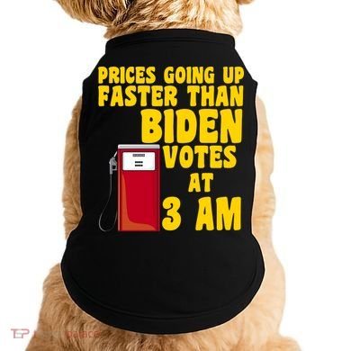 Prices Going Up Faster Than Biden Votes At 3AM Funny Doggie Tank