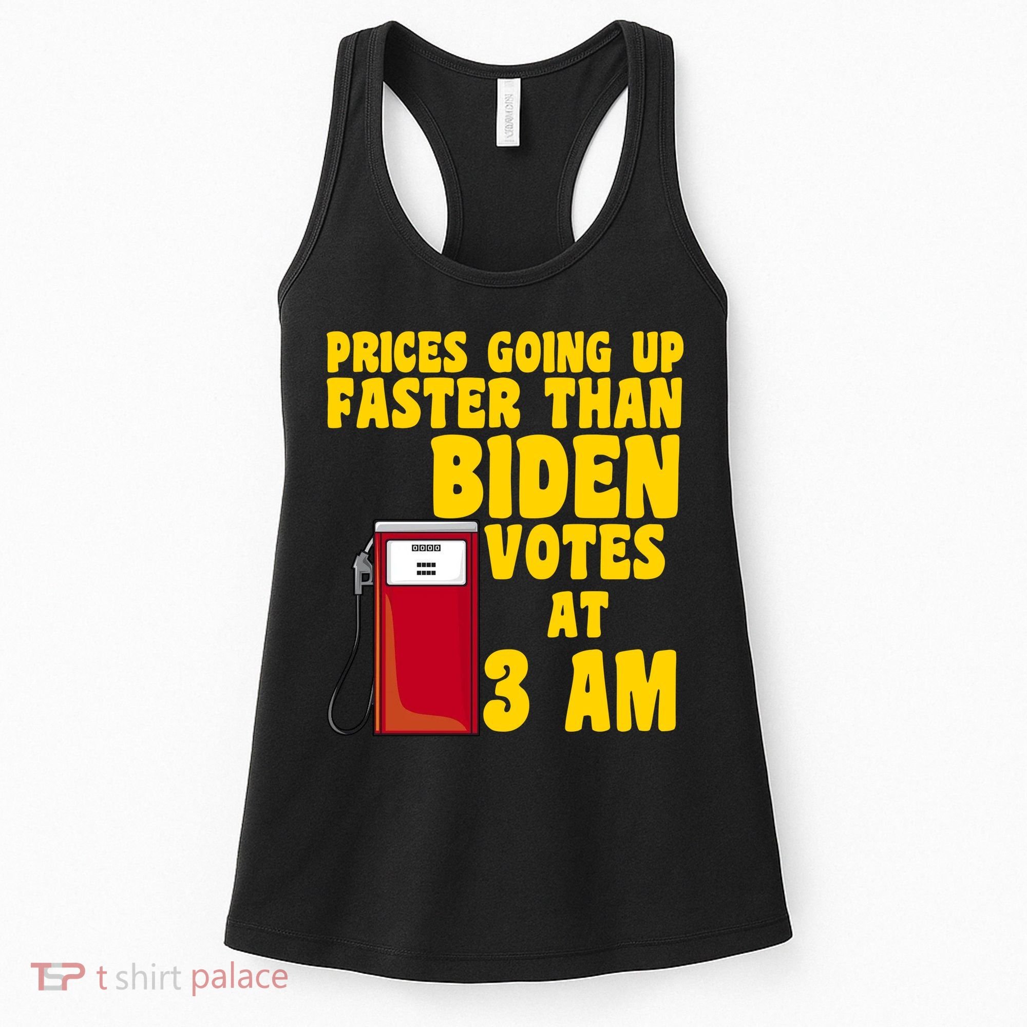 Prices Going Up Faster Than Biden Votes At 3AM Funny Women's Tank Top