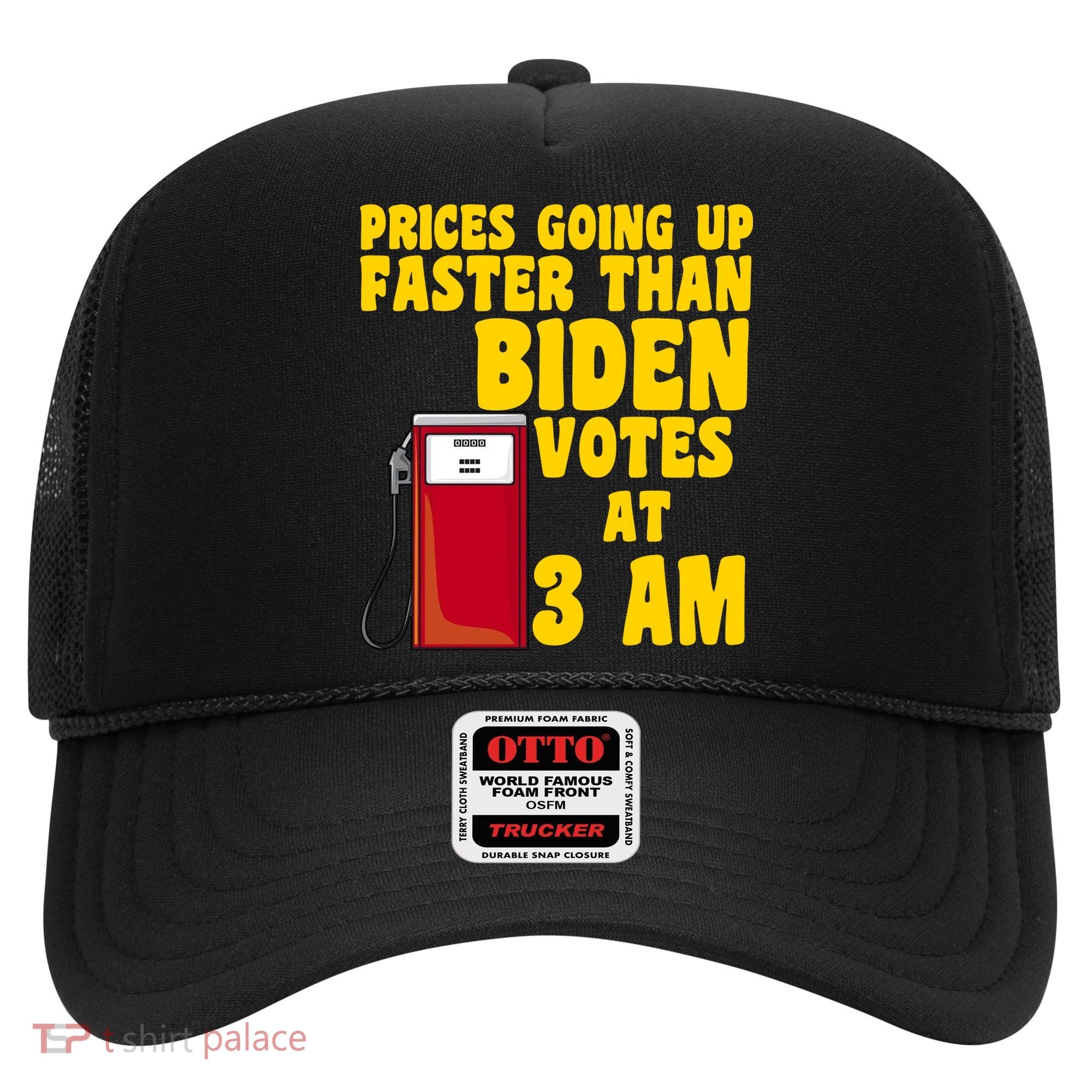 Prices Going Up Faster Than Biden Votes At 3AM Funny Hat