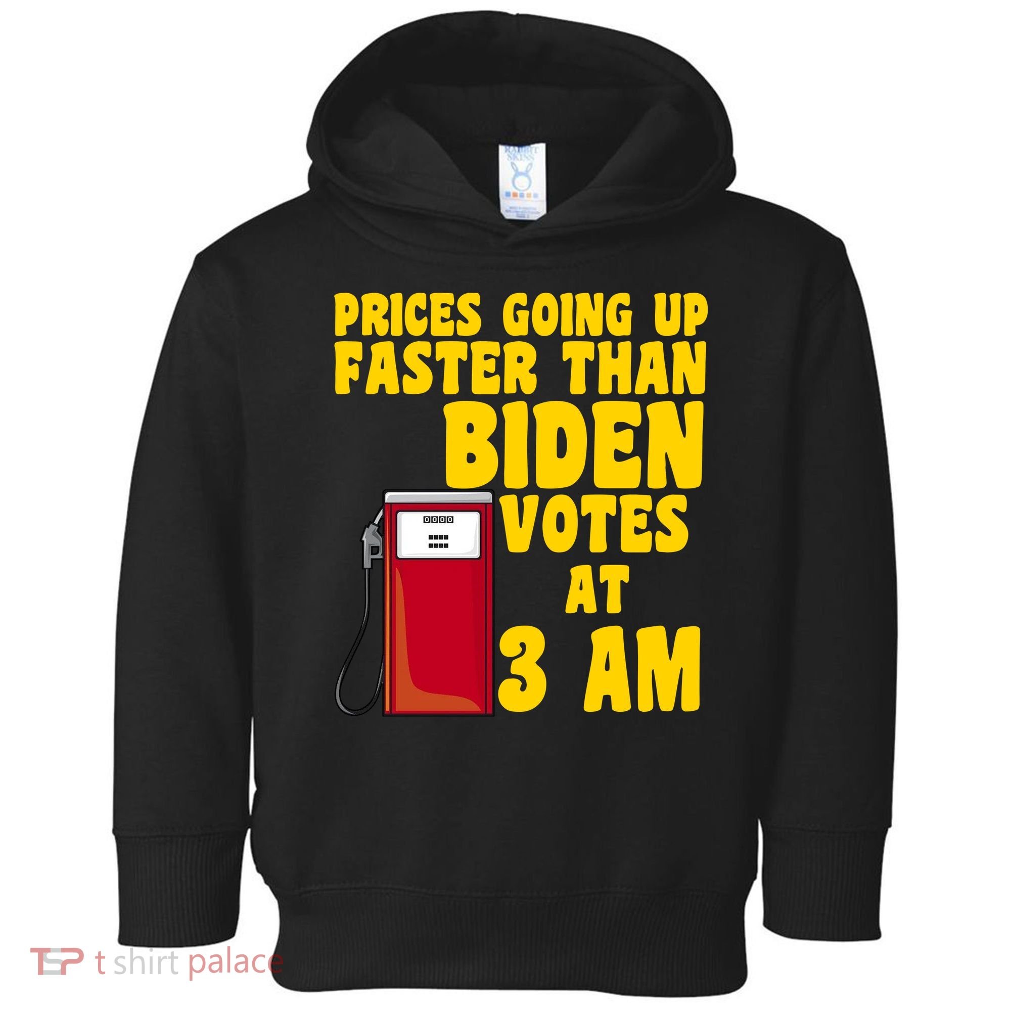 Prices Going Up Faster Than Biden Votes At 3AM Funny Toddler Hoodie