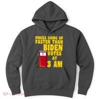 Prices Going Up Faster Than Biden Votes At 3AM Funny Hoodie thumb 0