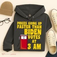 Prices Going Up Faster Than Biden Votes At 3AM Funny Hoodie thumb 4