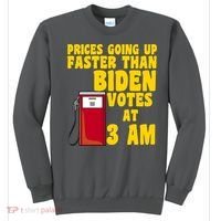 Prices Going Up Faster Than Biden Votes At 3AM Funny Sweatshirt thumb 0