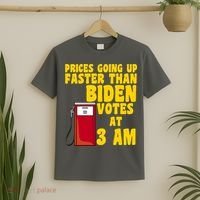 Prices Going Up Faster Than Biden Votes At 3AM Funny T-Shirt thumb 2