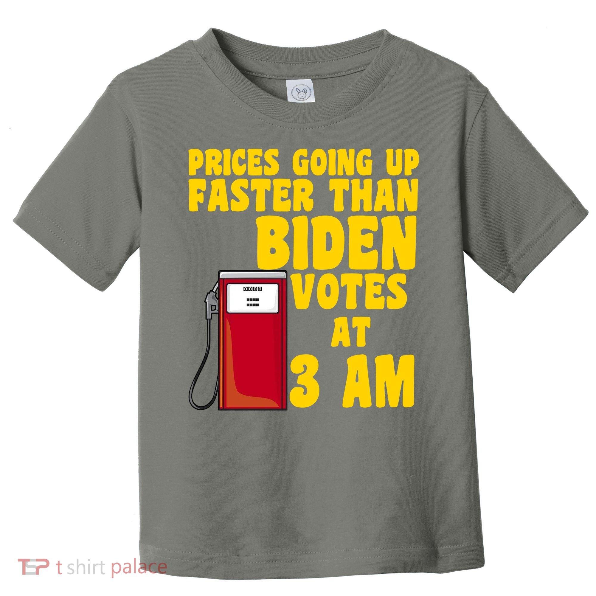 Prices Going Up Faster Than Biden Votes At 3AM Funny Toddler T-Shirt