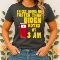 Prices Going Up Faster Than Biden Votes At 3AM Funny Women's T-Shirt thumb 2