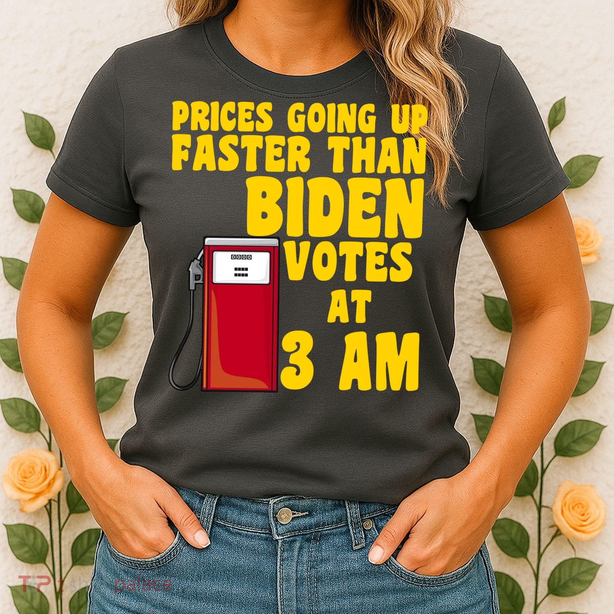 Prices Going Up Faster Than Biden Votes At 3AM Funny Women's T-Shirt