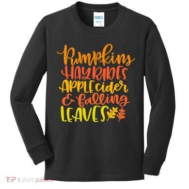 Pumpkins Hayrides Apple Cider And Falling Leaves Funny Fall Kids Long Sleeve Shirt