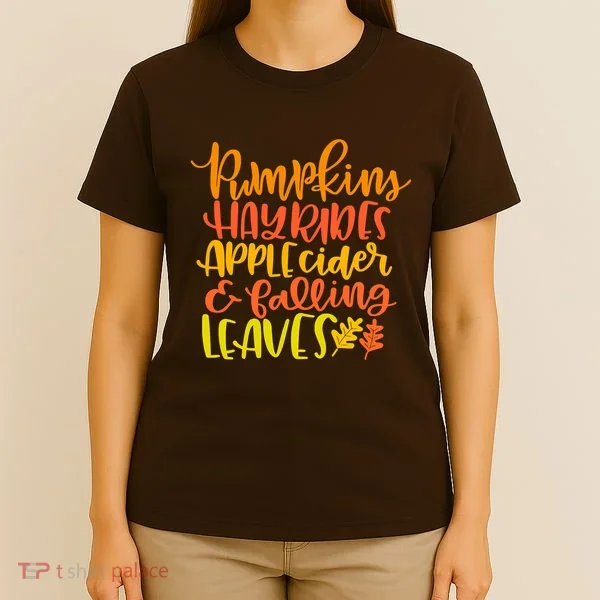 Pumpkins Hayrides Apple Cider And Falling Leaves Funny Fall T-Shirt