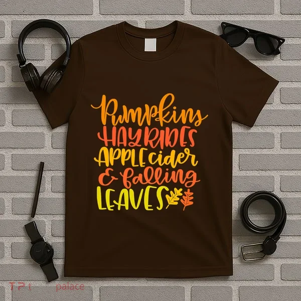 Pumpkins Hayrides Apple Cider And Falling Leaves Funny Fall T-Shirt