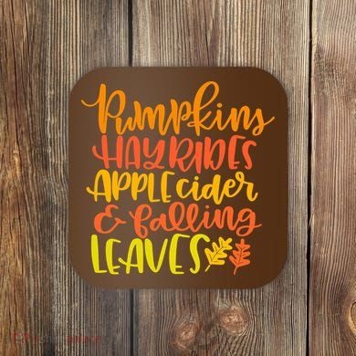 Pumpkins Hayrides Apple Cider And Falling Leaves Funny Fall Coaster