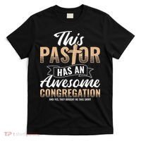 Pastor Has An Awesome Congregation Christian Bought Me This T-Shirt thumb 0