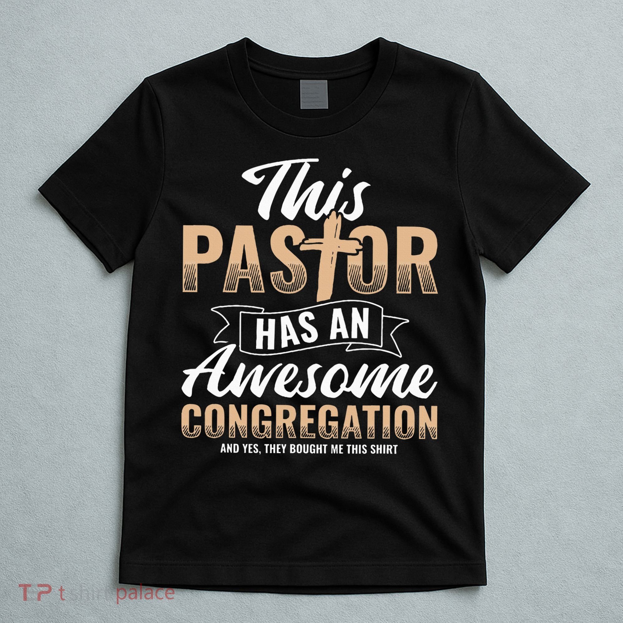 Pastor Has An Awesome Congregation Christian Bought Me This T-Shirt