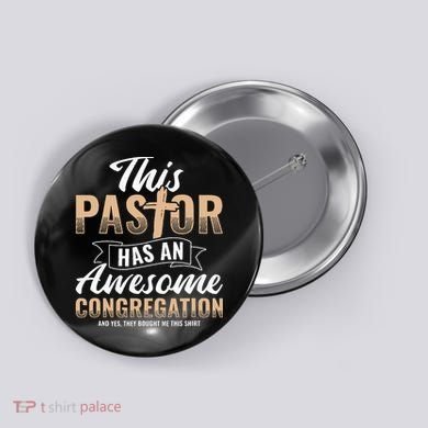 Pastor Has An Awesome Congregation Christian Bought Me This Button