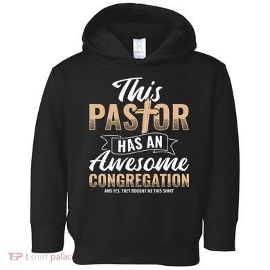 Pastor Has An Awesome Congregation Christian Bought Me This Toddler Hoodie