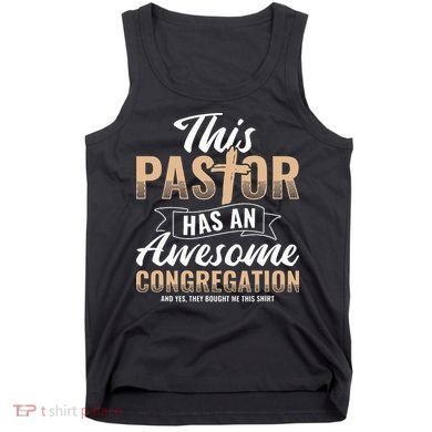 Pastor Has An Awesome Congregation Christian Bought Me This Tank Top