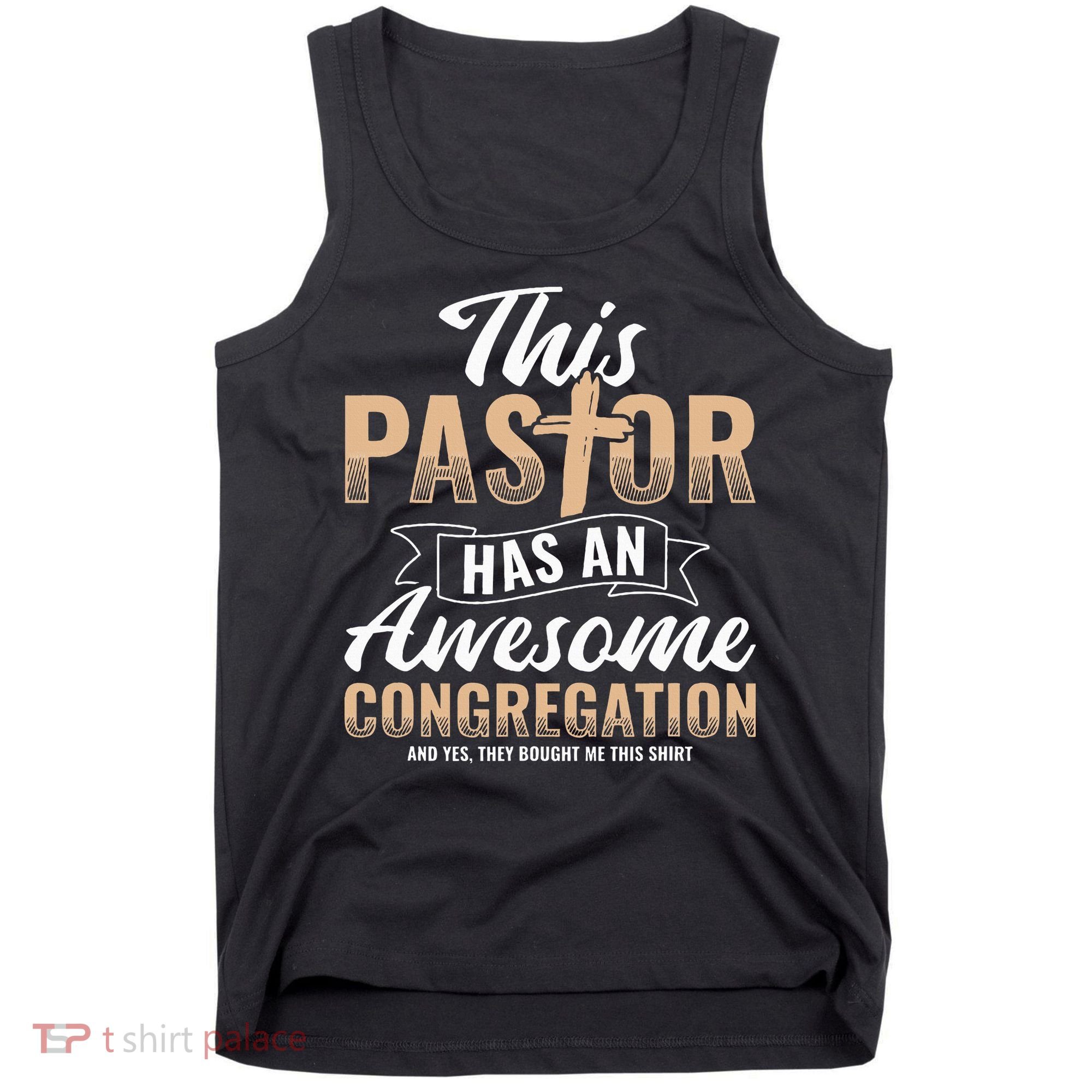 Pastor Has An Awesome Congregation Christian Bought Me This Tank Top