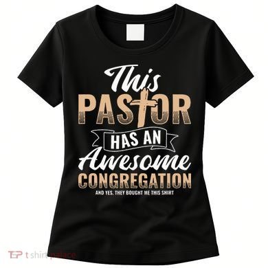 Pastor Has An Awesome Congregation Christian Bought Me This Women's T-Shirt