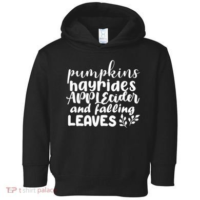 Pumpkins Hayrides Apple Cider And Falling Leaves Toddler Hoodie