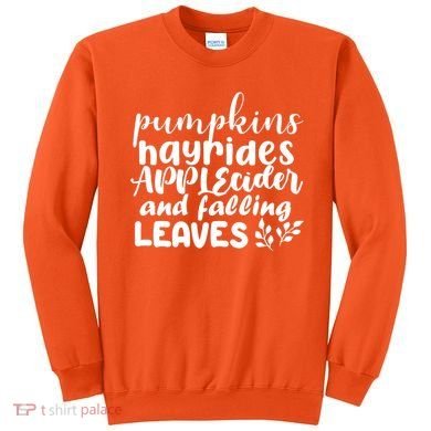 Pumpkins Hayrides Apple Cider And Falling Leaves Sweatshirt