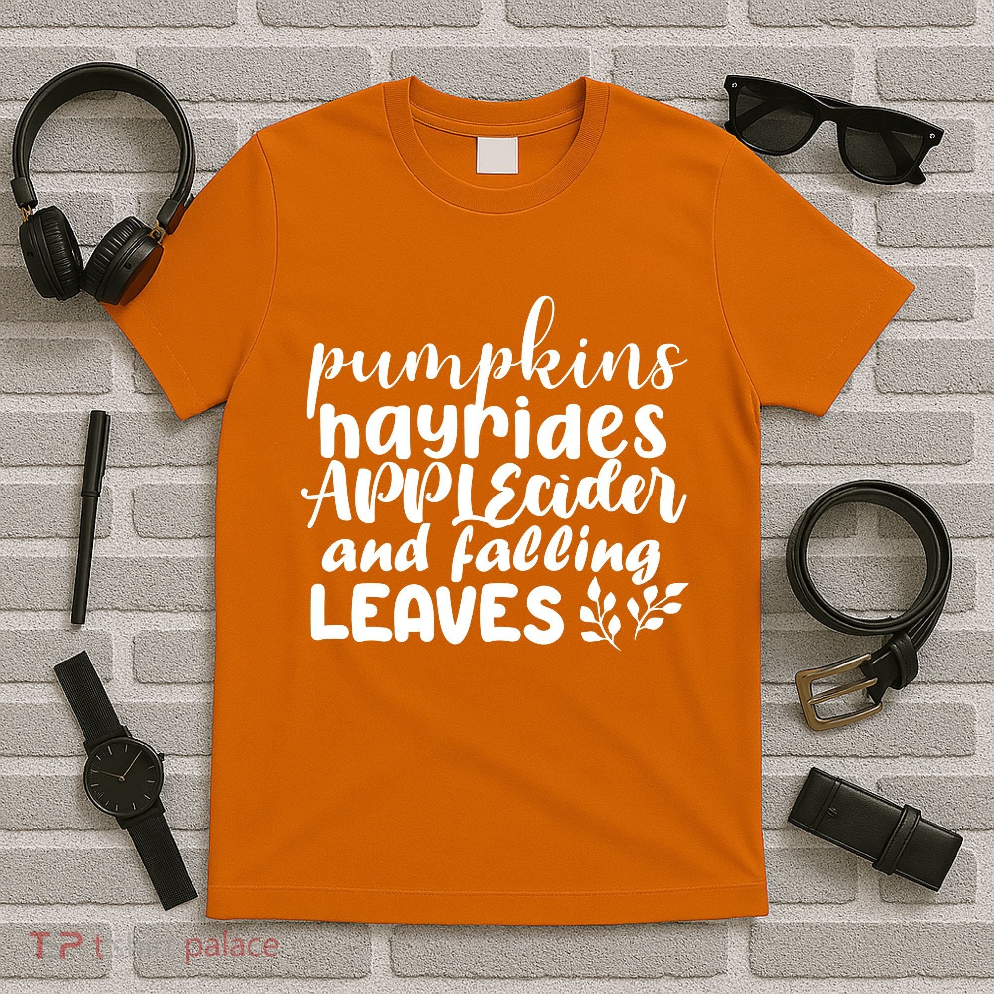 Pumpkins Hayrides Apple Cider And Falling Leaves T-Shirt