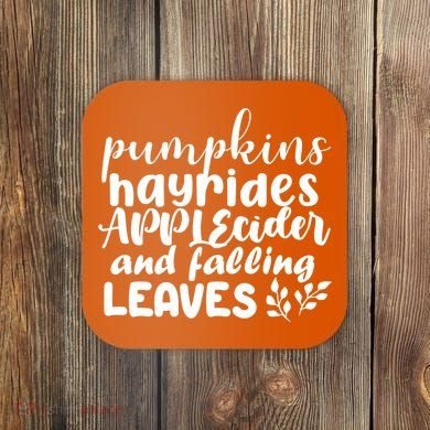 Pumpkins Hayrides Apple Cider And Falling Leaves Coaster